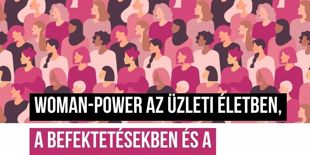 Woman-power az üzleti életben, a befektetésekben és a közösségi finanszírozásban